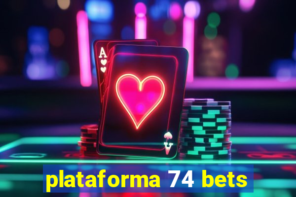 plataforma 74 bets